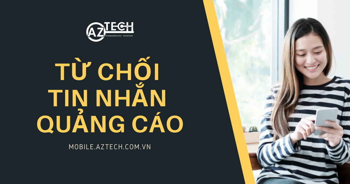 Cách từ chối (chặn) tin nhắn quảng cáo mạng Viettel, Mobi, Vina, Vietnam