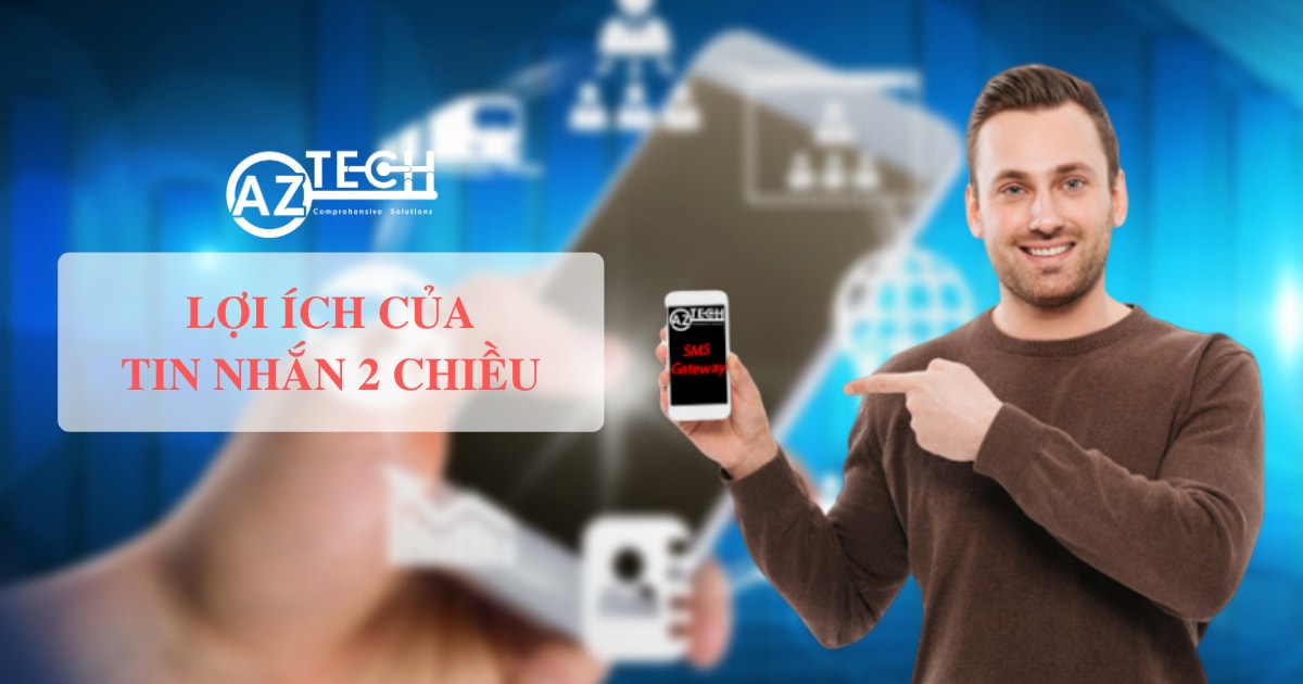 Lợi ích của việc sử dụng dịch vụ tin nhắn 2 chiều – SMS gateway