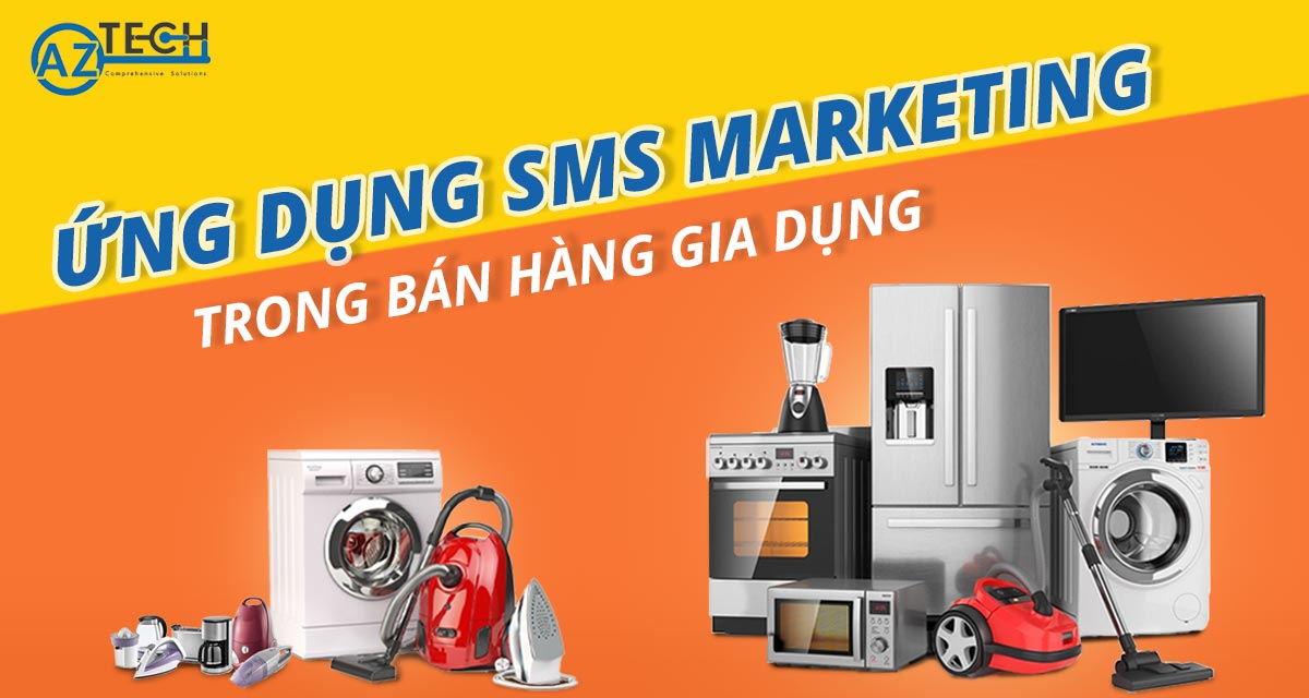 Tăng hiệu quả bán hàng với SMS Marketing trong Bán Hàng Gia Dụng