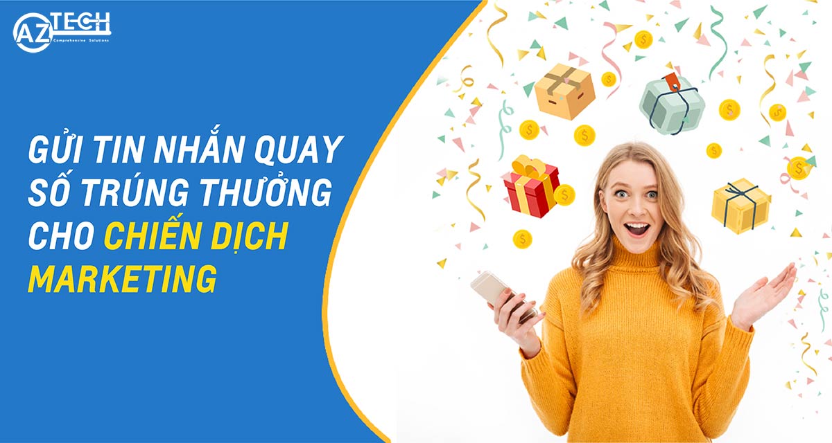 Gợi ý: Một số mẫu kịch bản tin nhắn quay số trúng thưởng hấp dẫn