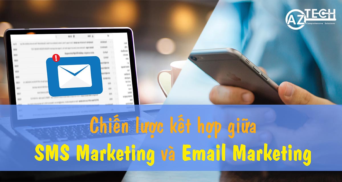 Kết hợp SMS Marketing và Email Marketing hiệu quả